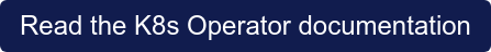 Read the K8s Operator documentation